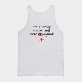 im silently correcting your grammar Tank Top